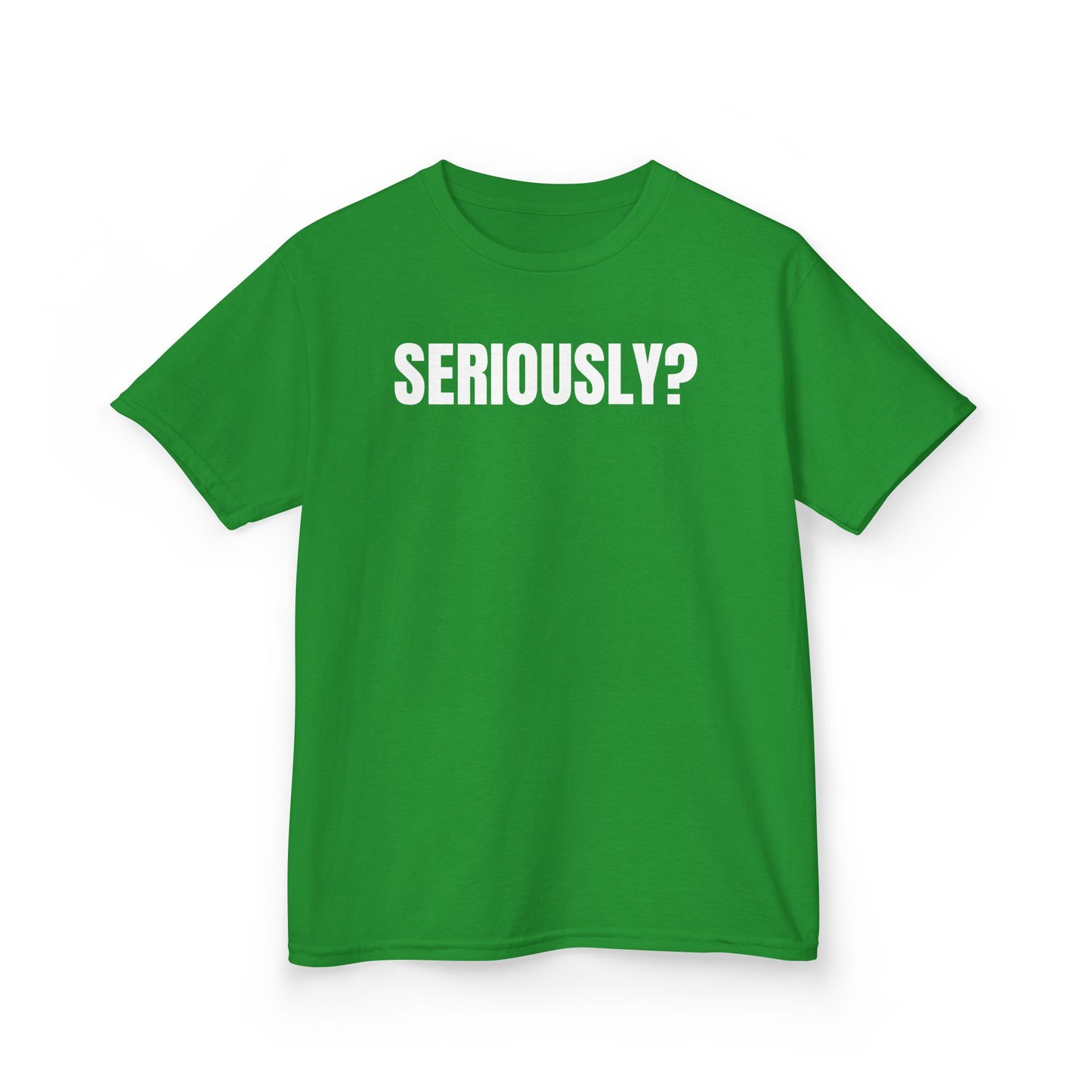 "SERIOUSLY?" Youth T-shirt