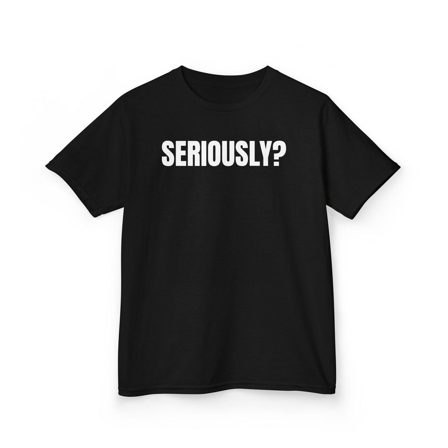 "SERIOUSLY?" Youth T-shirt