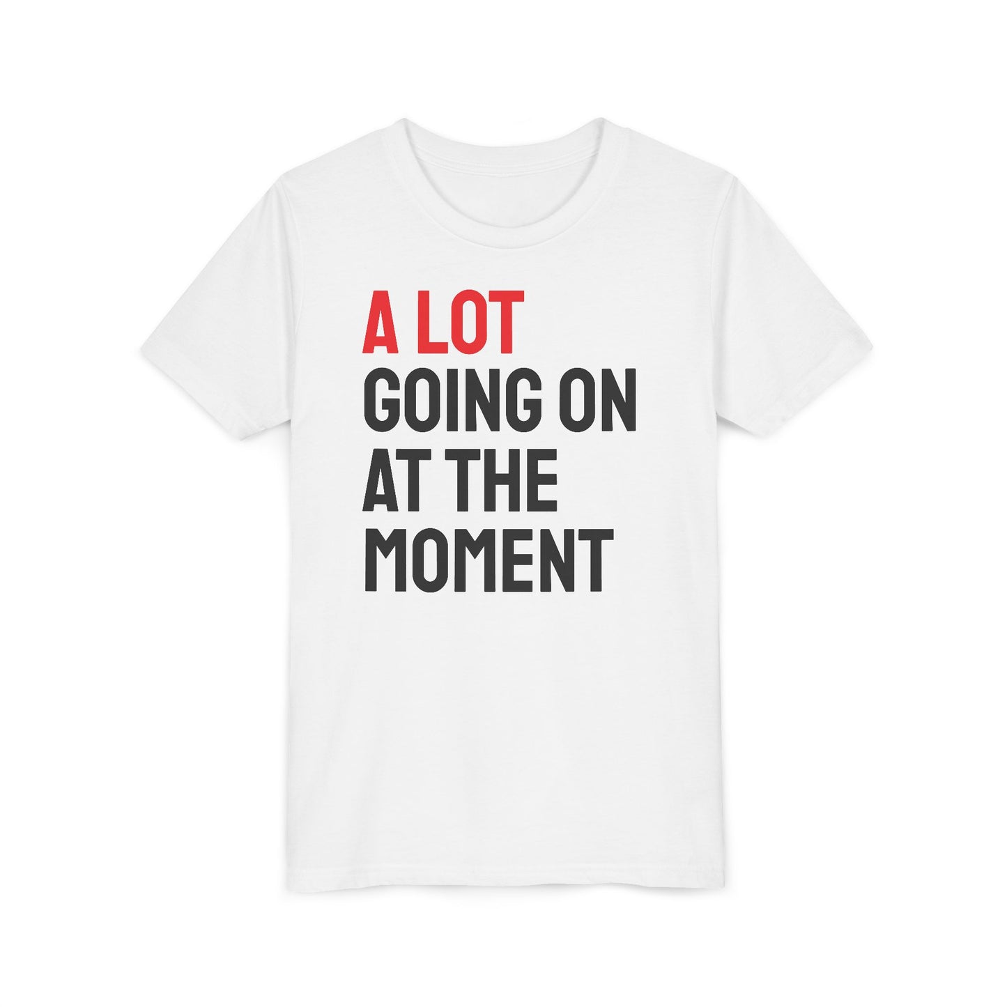 "A LOT GOING ON AT THE MOMENT" Youth T-shirt