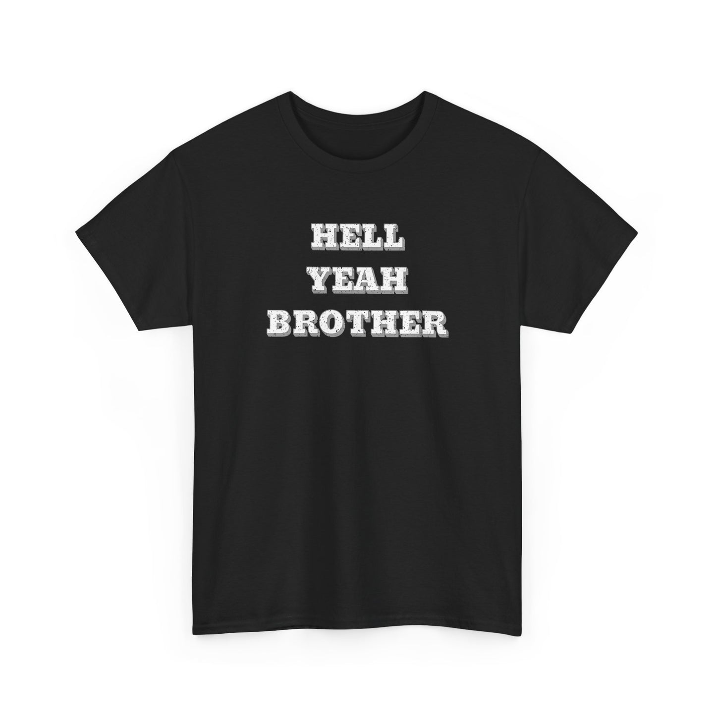 HELL YEAH BROTHER Unisex Heavy Cotton Tee